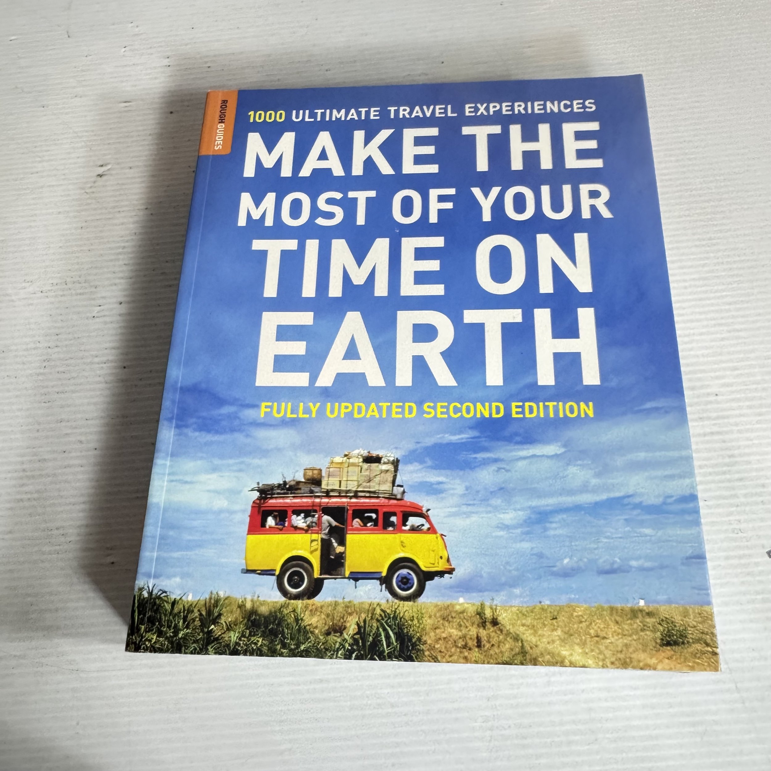 Making The Most Of Your Time On Earth (Fully Updated Second Edition) 1000 Ultimate Travel Experiences - Rough Guides