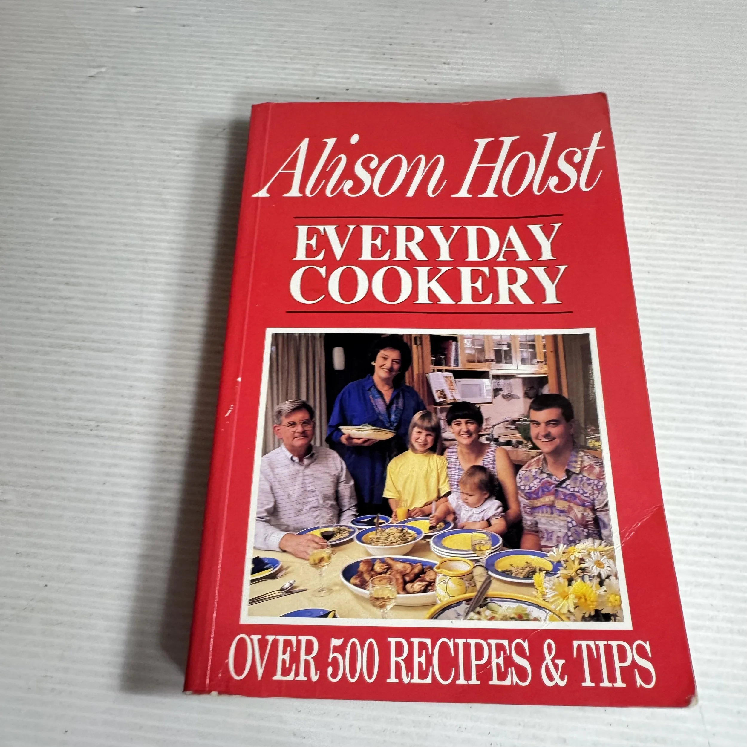 Everyday Cookery : Over 500 Recipes & Tips - Alison Holst (1993)
