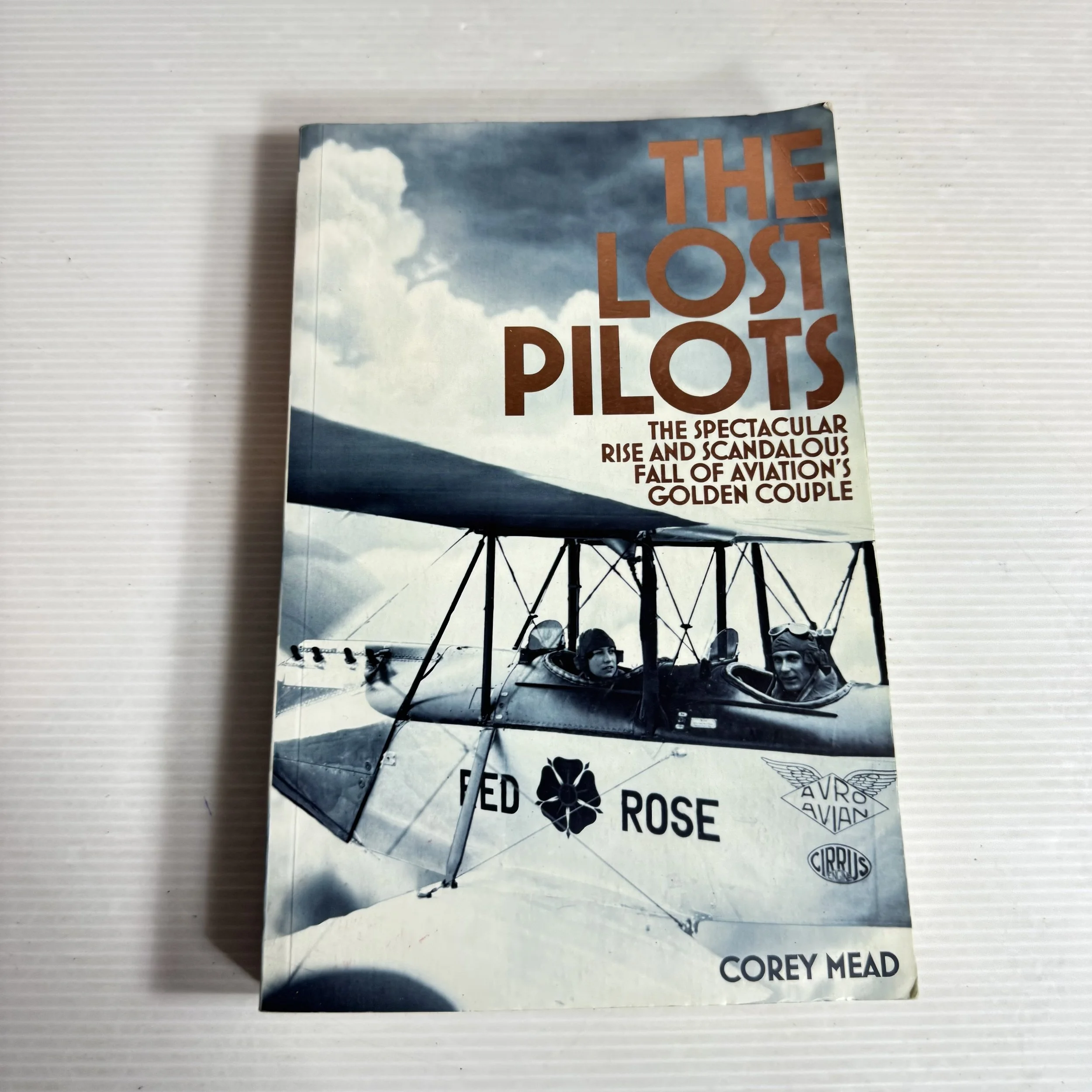 The Lost Pilots : The Spectacular Rise and Scandalous Fall of Aviation's Golden Couple - Corey Mead