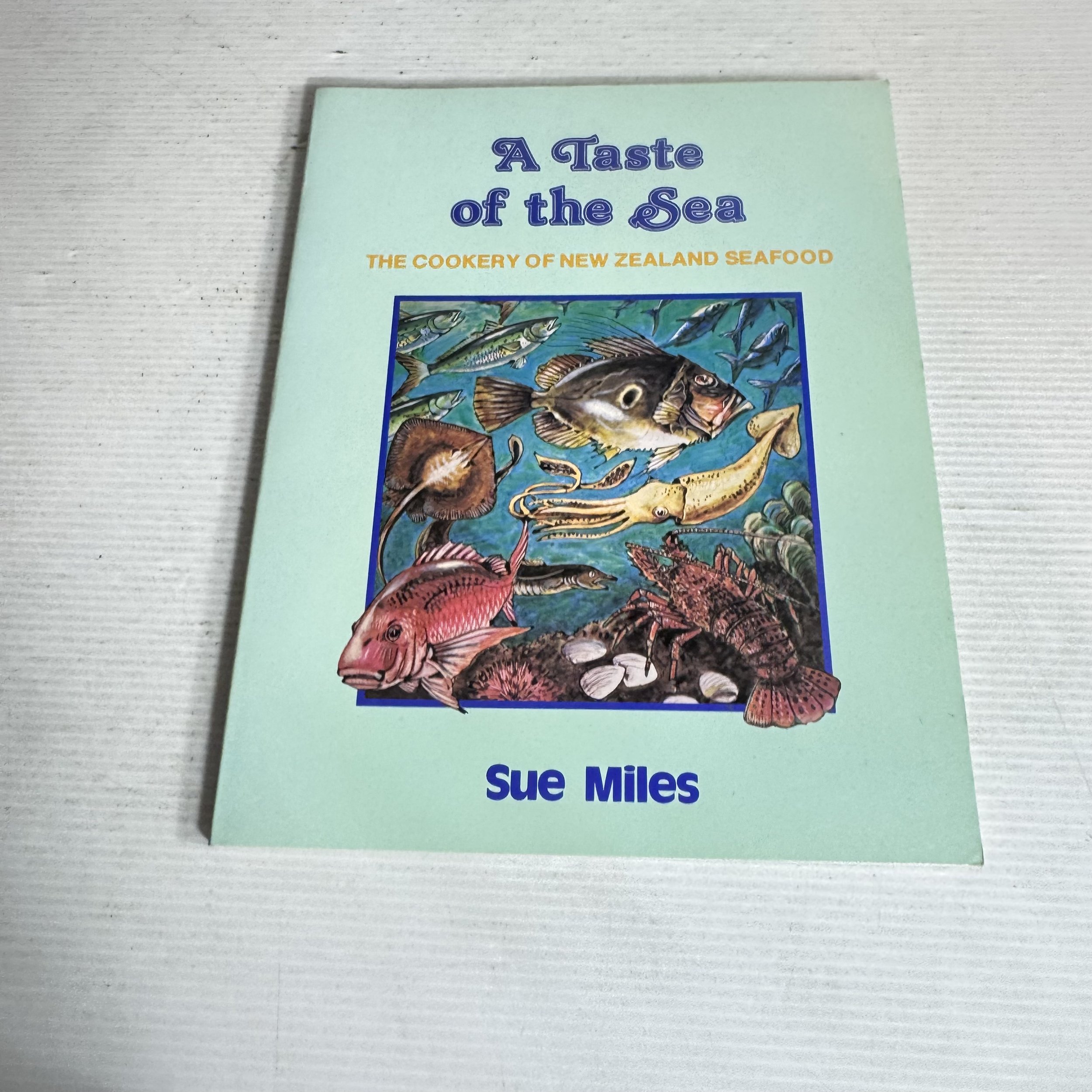 A Taste Of The Sea : The Cookery of New Zealand Seafood - Sue Miles (Vintage 1980)