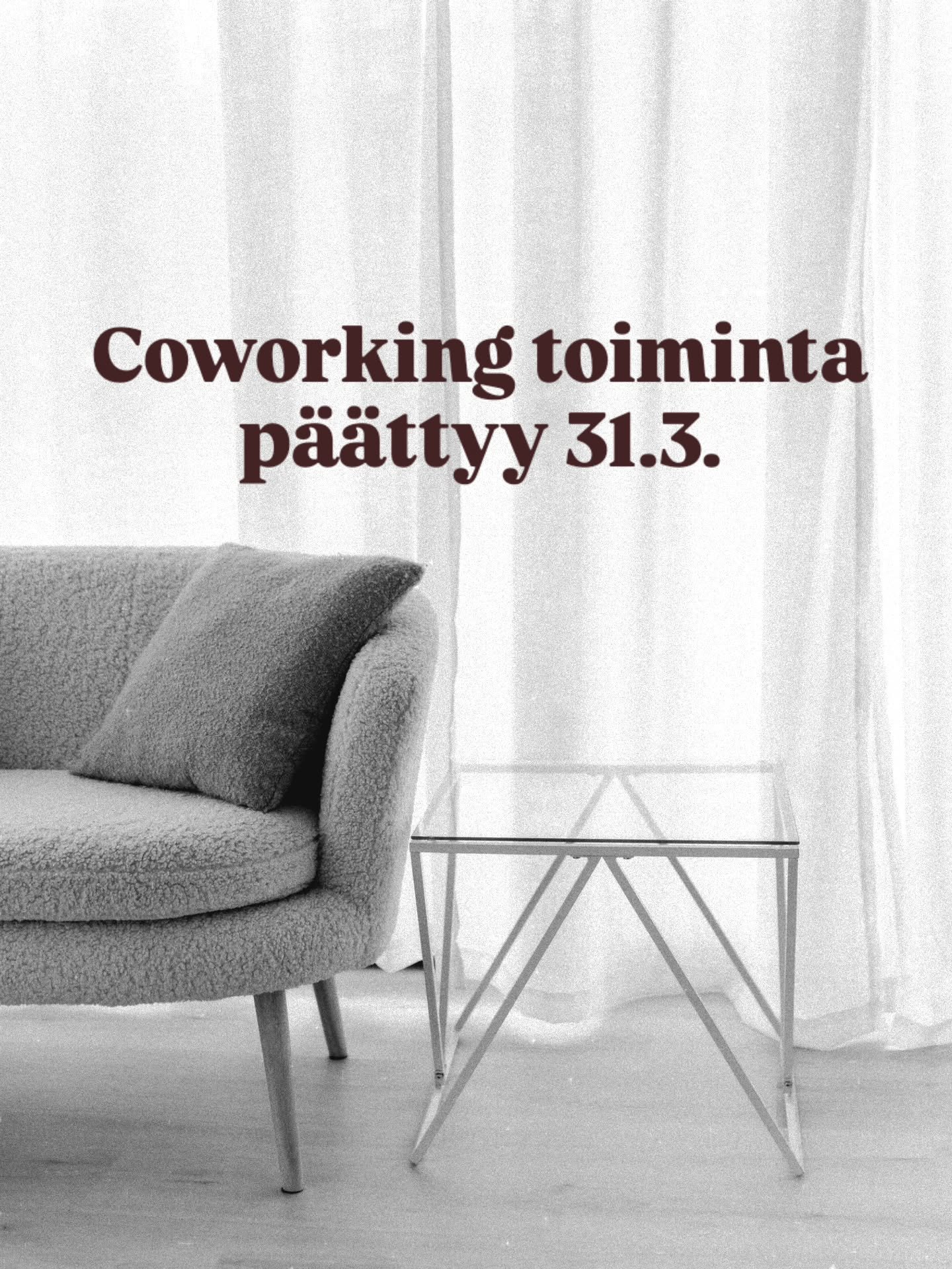 Nykyinen coworking toiminta p&auml;&auml;ttyy maaliskuun loppuun.

Valokuvausstudion vuokraus jatkuu normaalisti, mik&auml;li tarvit studiota maalis-huhtikuun vaihteessa voit laittaa viesti&auml; niin kerron tarkemmin tilanteesta.