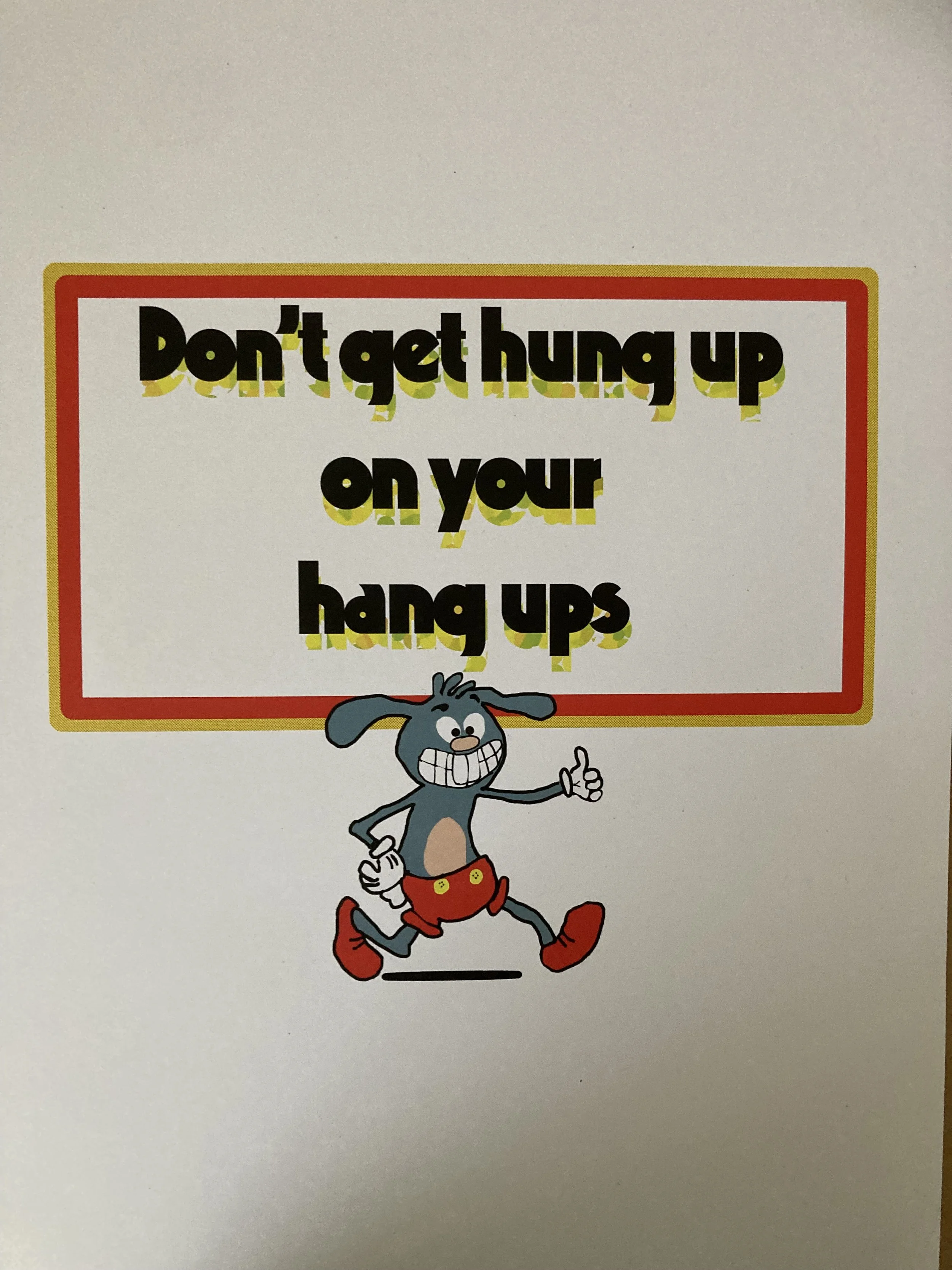 Don't Get Hung Up On Your Hung Ups.