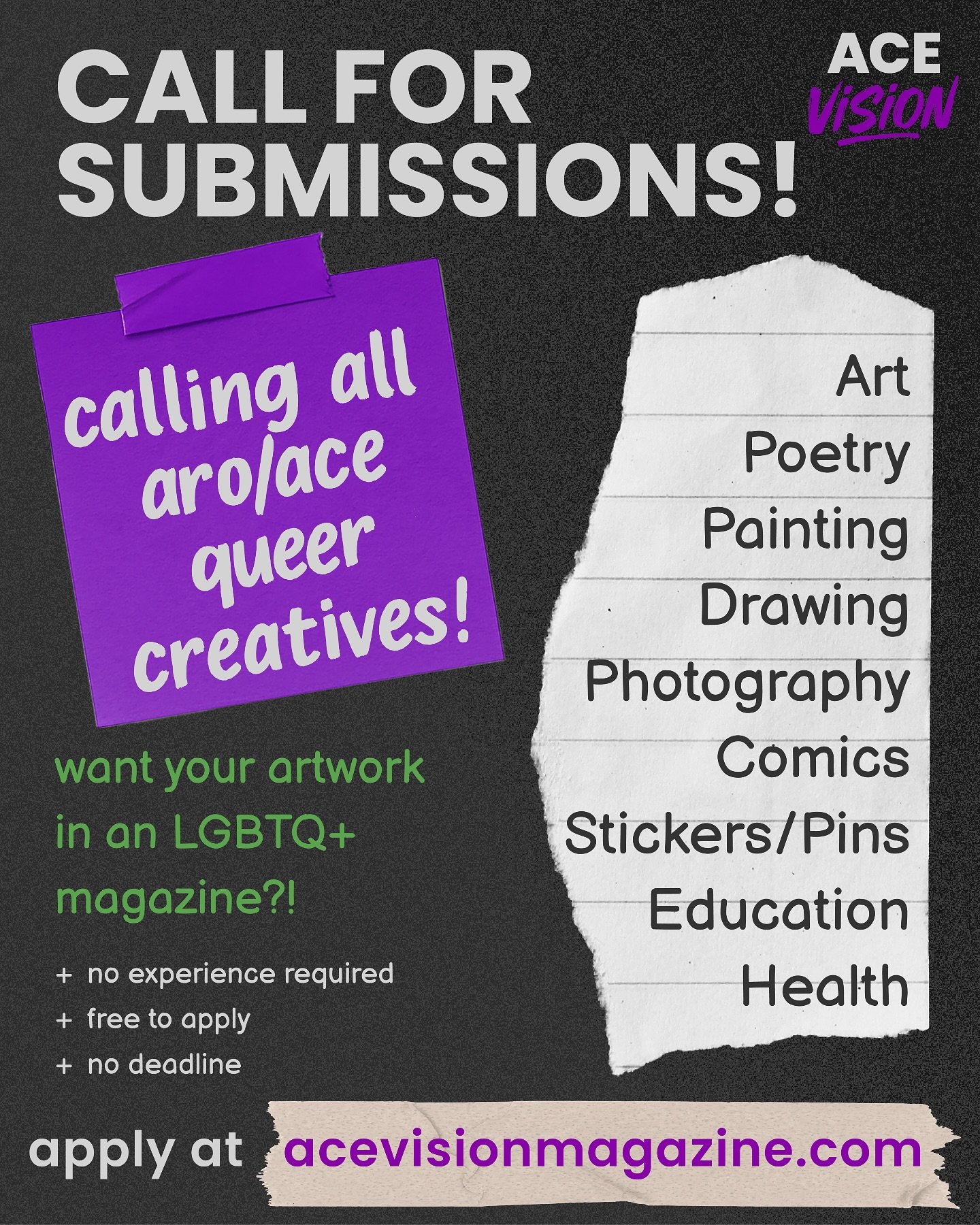 Call for entries for AceVision Magazine Issue #0!
No experience required, all skill levels, just you and your queer experience through all kinds of mediums!