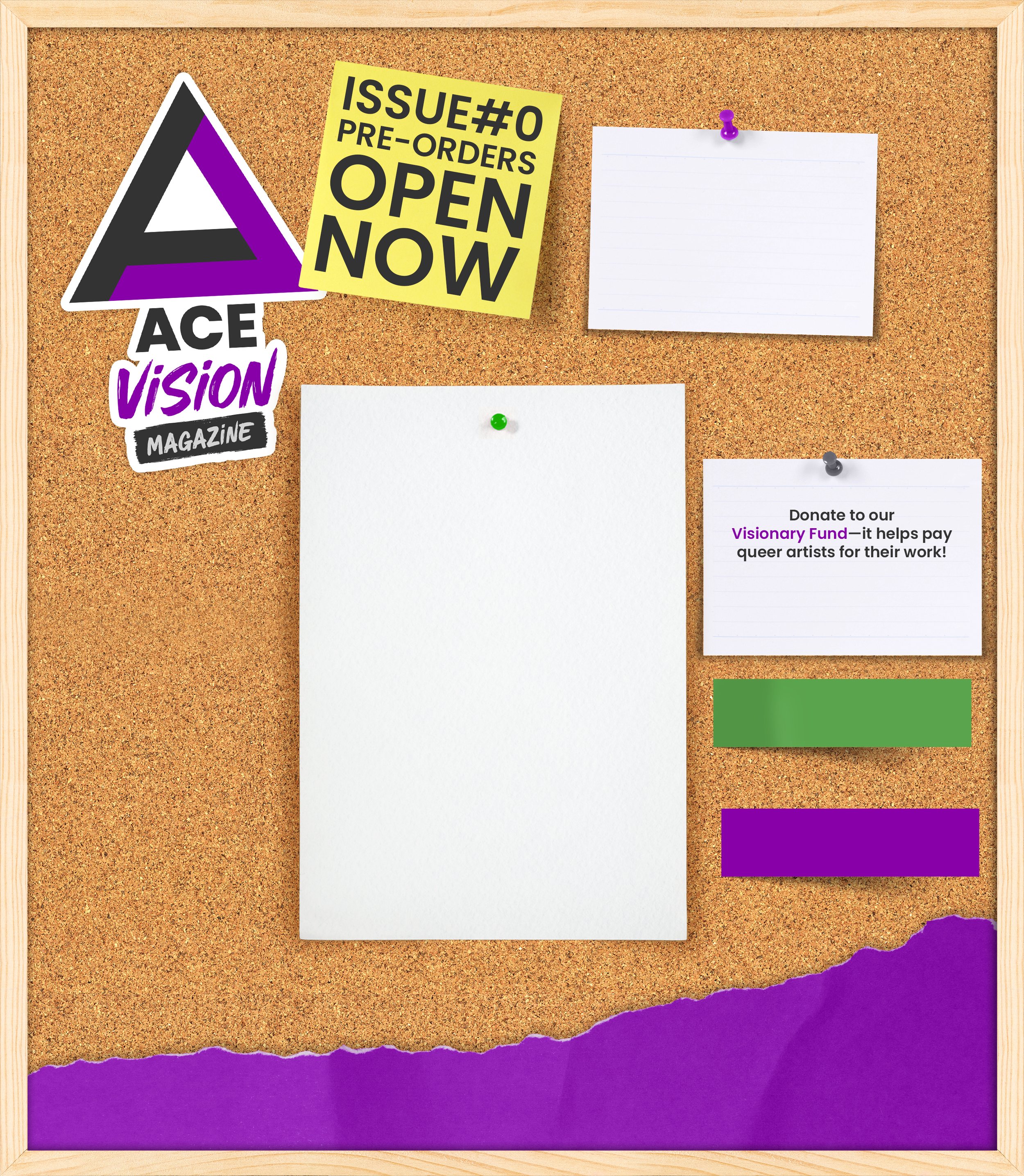 A cork bulletin board with various notes and posters, including a purple and black logo for ACE Vision Magazine, a yellow sign with black text announcing Issue #0 pre-orders are open now, a white sheet pinned with a purple pushpin, a paper with purple and black text encouraging donations to a visionary fund, and colorful paper strips attached with pushpins at the bottom.