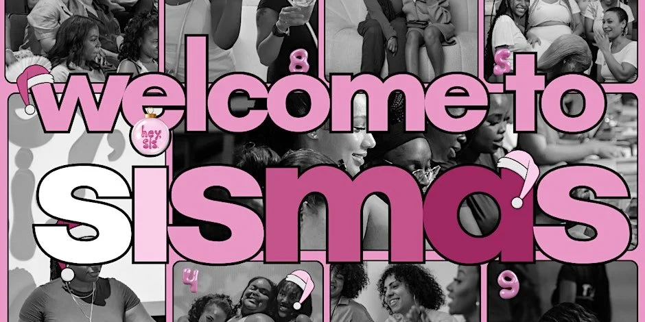 hey, sis. welcome to sismas! - by Hey, sis.