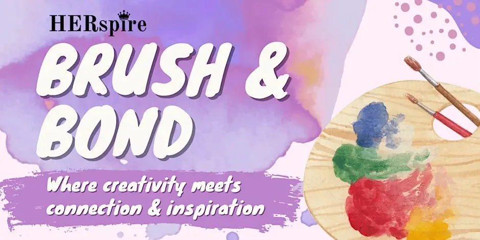 Brush & Bond - Sisterhood, Creativity & Connection