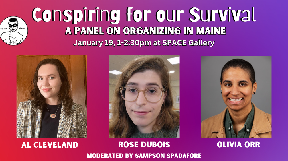 Conspiring for our Survival: A Panel on Organizing in Maine