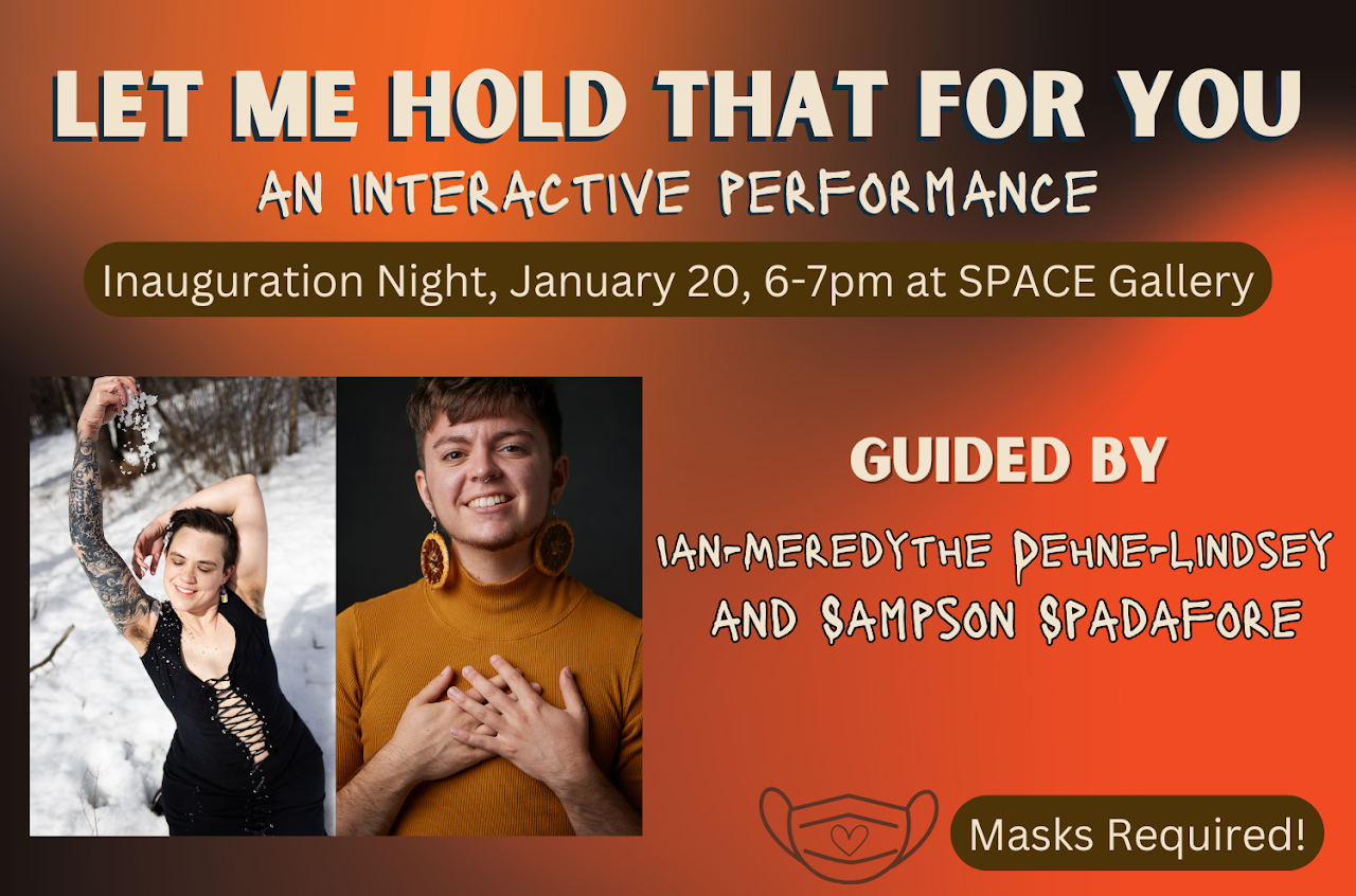 Let Me Hold That For You, interactive performance by Sampson Spadafore and Ian-Meredythe Dehne-Lindsey