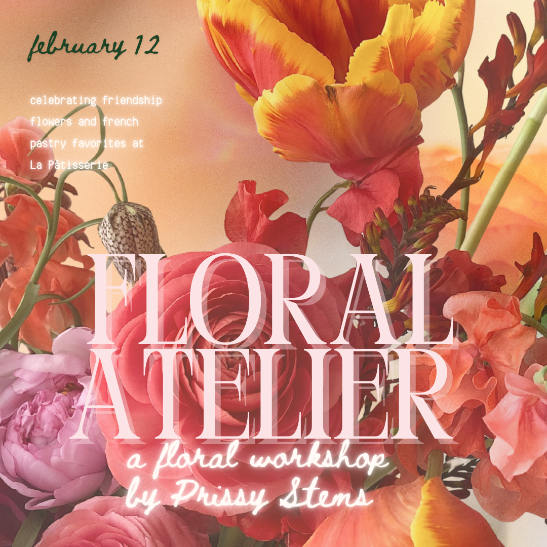 Celebrating Friendship, Flowers & French Pastry: Floral Workshop at La Patisserie ATX