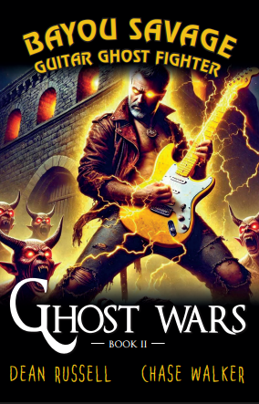 Ghost Wars (Bayou Savage, Guitar Ghost Fighter – Book II)