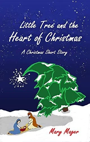 Little Tree and the Heart of Christmas: A Christmas Short Story
