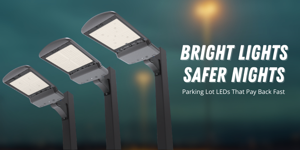 Bright Lots, Safer Nights Parking Lot LEDs That Pay Back Fast (2).png