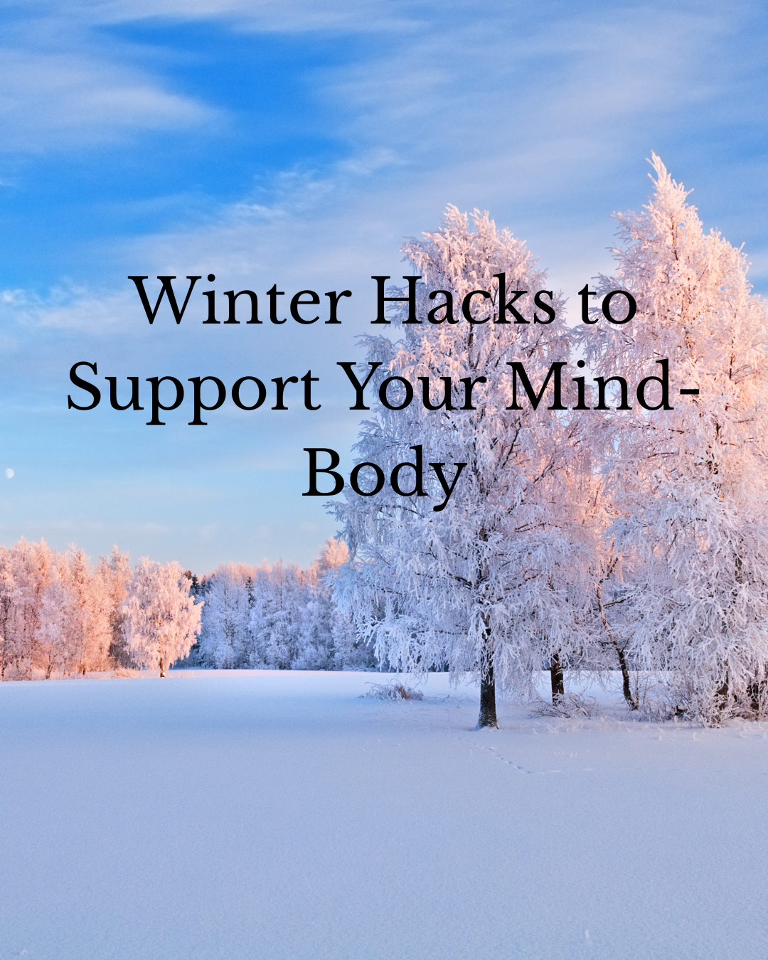 Winter Hacks to Support Your Mind-Body