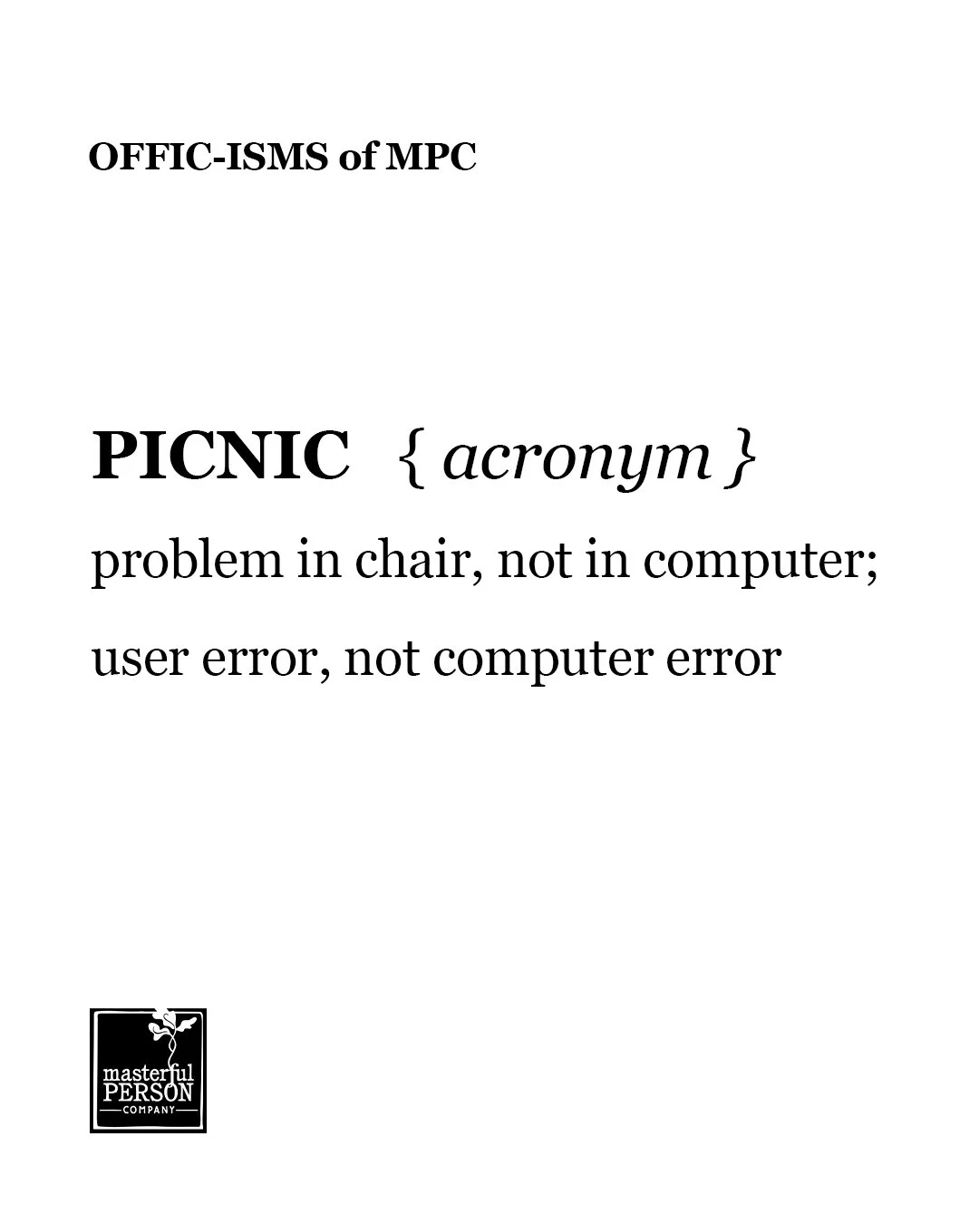 Our current team has been together for years now, so we have our own vocabulary. Here's some of our favorite phrases often heard around our (virtual) office.