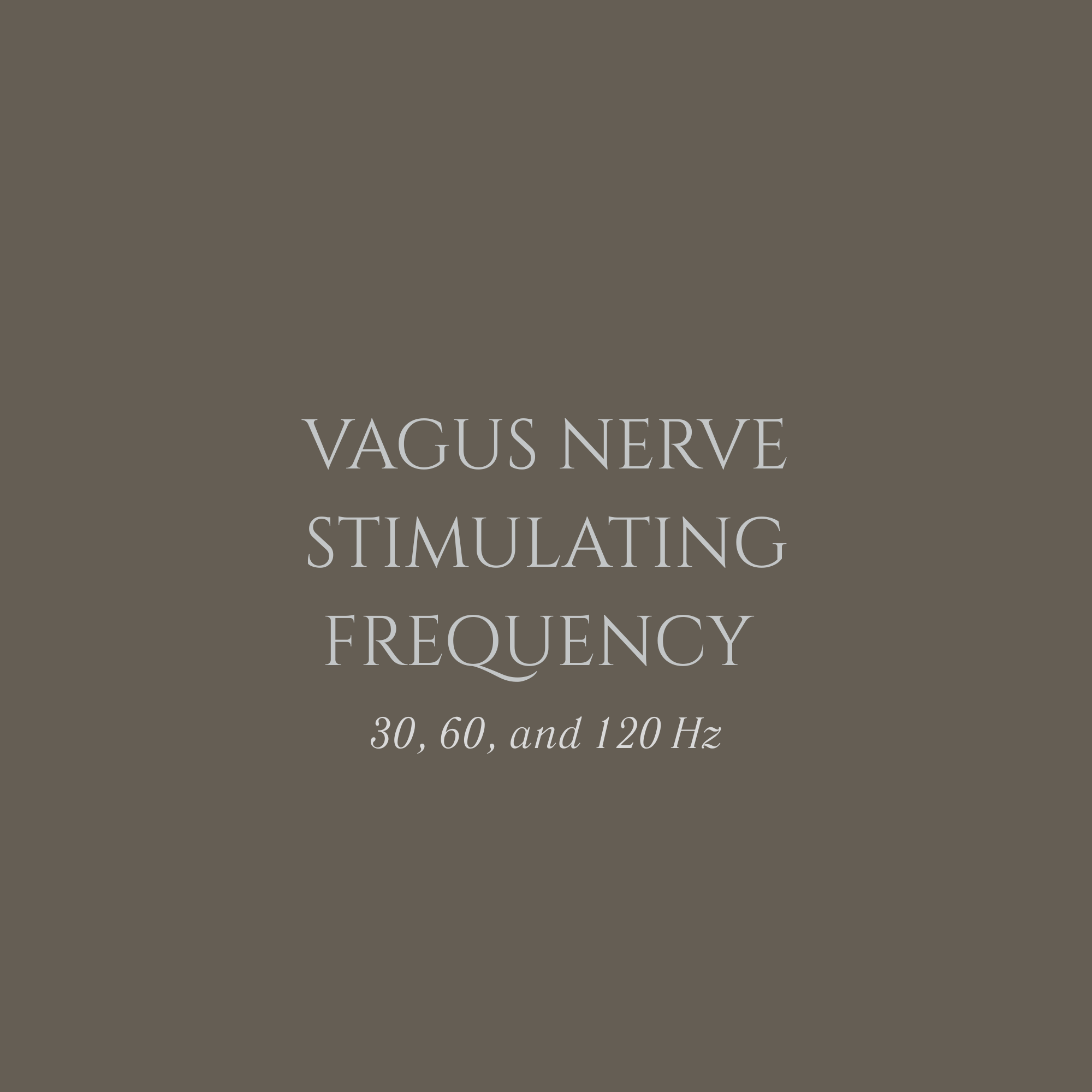 One Hour Vagus Nerve Stimulating Frequency | 30, 60, and 120 Hz