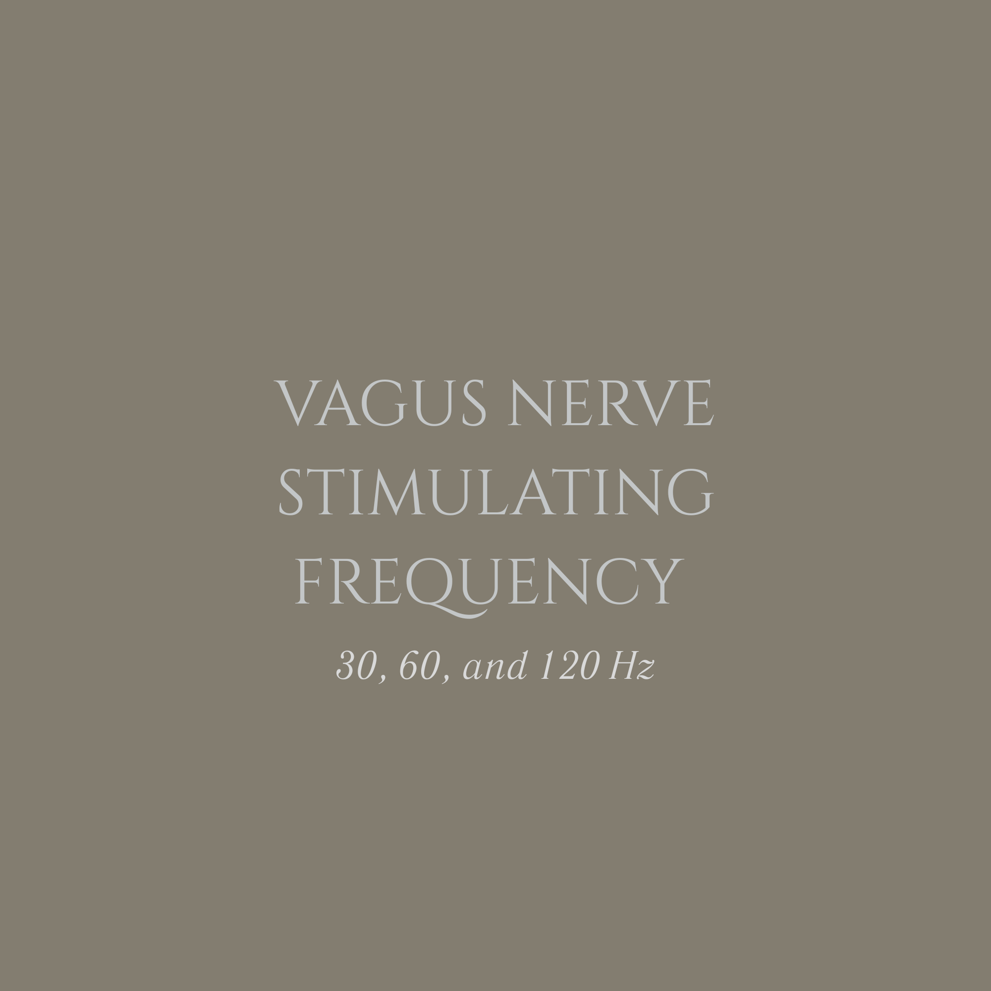 Vagus Nerve Stimulating Frequency | 30 Hz, 60 Hz, and 120 Hz