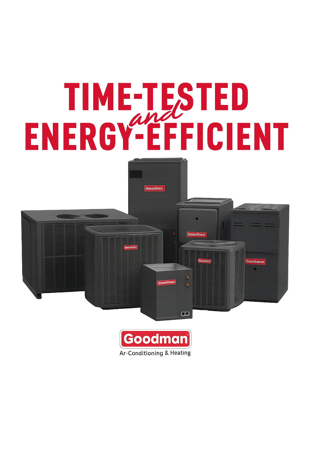 Collection of Goodman air conditioning and heating units with a red neon sign that reads 'Time-Tested and Energy-Efficient' in the background.