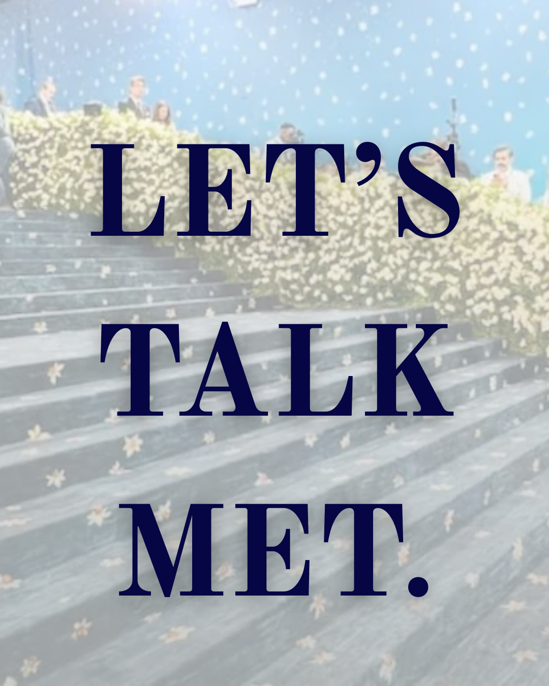 LET’S TALK MET.
