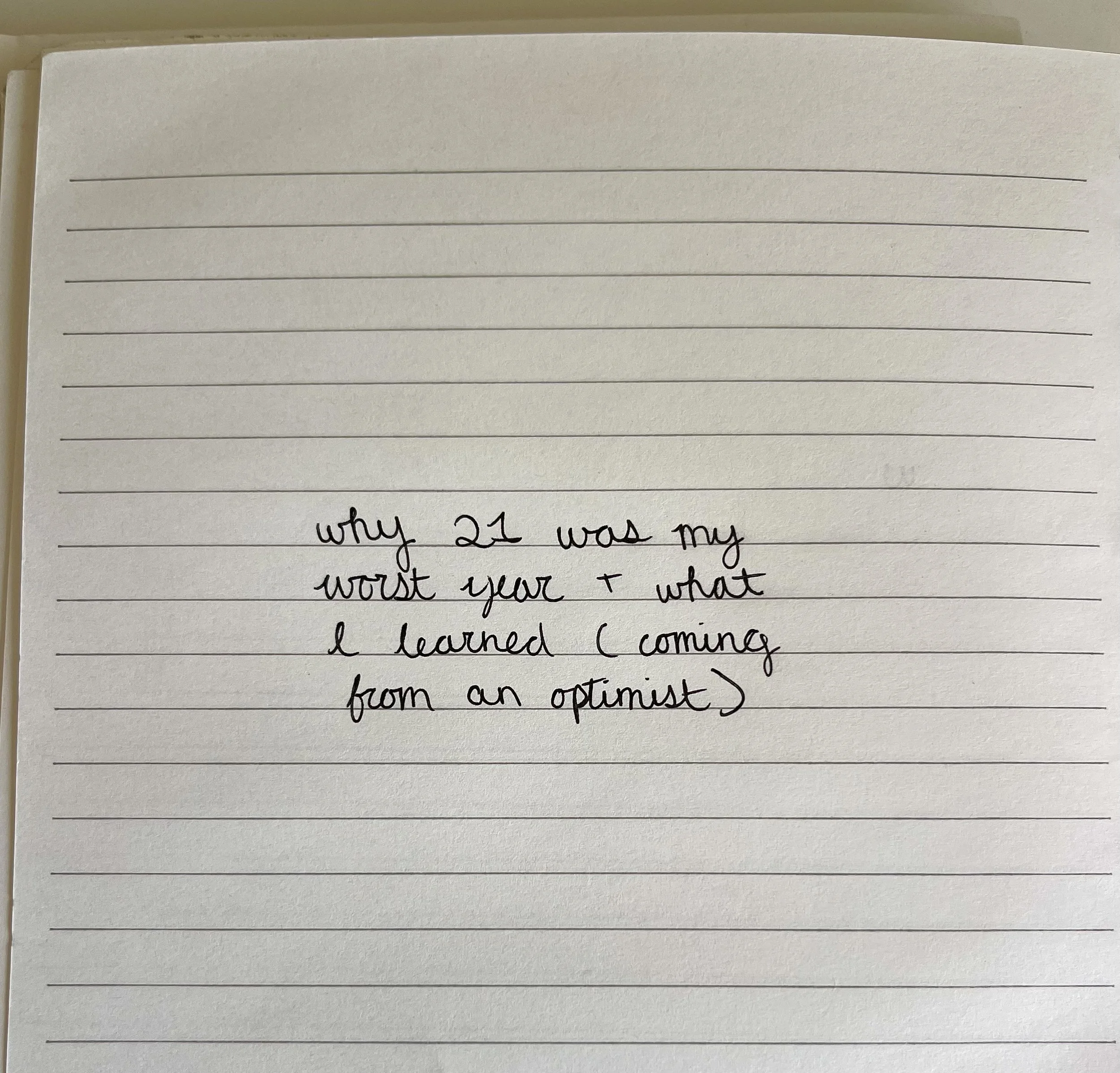 Why 21 was my worst year &amp; what I learned (coming from an optimist)&nbsp;