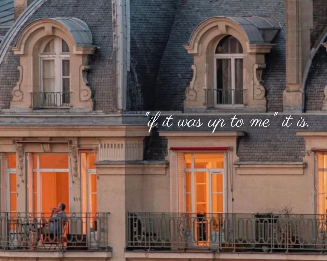 “If it was up to me” it is. 