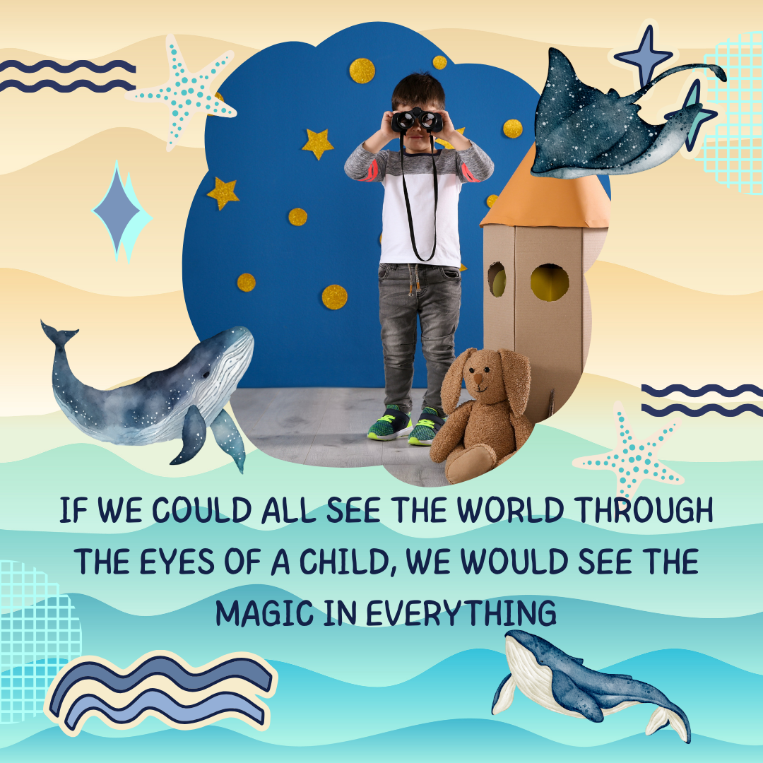 A child standing in front of a colorful, cartoon-inspired background with whale, starfish, and sea creatures, holding binoculars, and a teddy bear sitting nearby, with the quote: 'If we could all see the world through the eyes of a child, we would see the magic in everything.'
