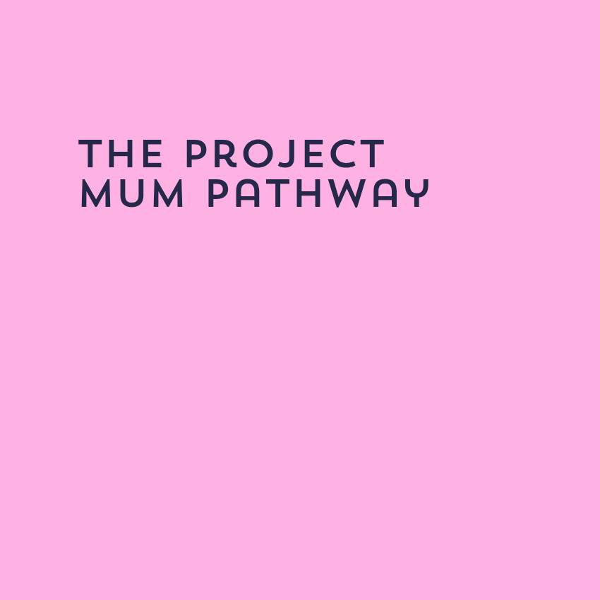 The Project Mum Pathway