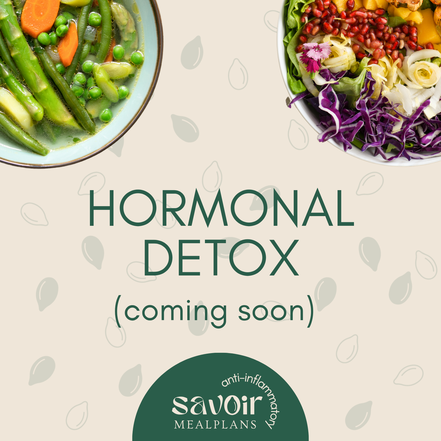 Promotional image for "Hormonal Detox" from Savoir Meal Plans featuring healthy dishes, including vegetables and a colorful salad, with anti-inflammatory branding.