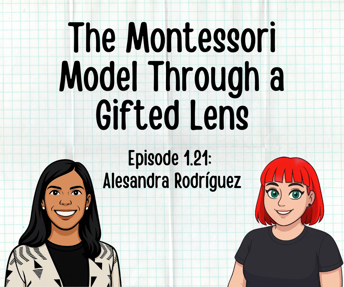 Ep. 21 | The Montessori Model Through a Gifted Lens with Alesandra Rodríguez