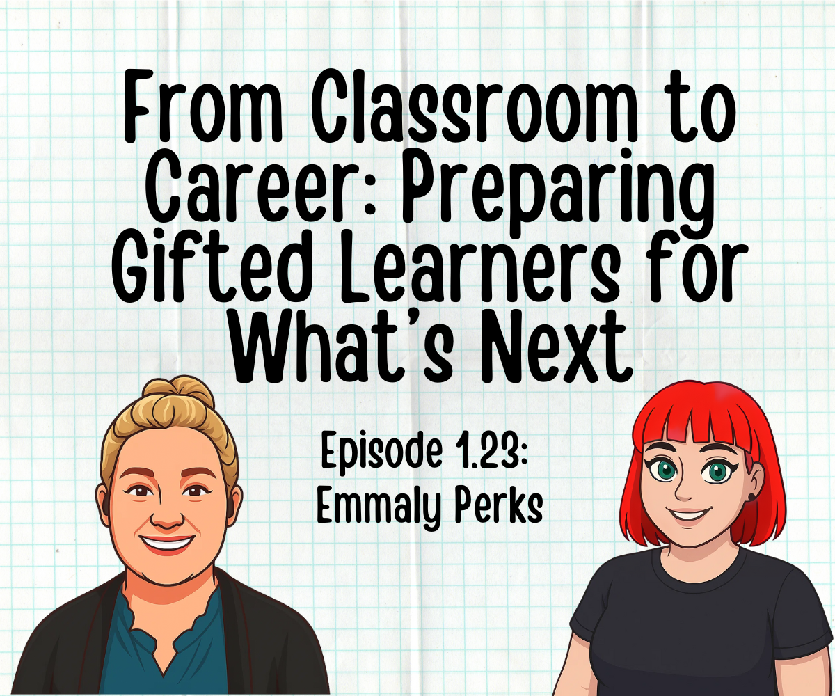 animated image of Emmaly Perks and Dr. Meryl smiling with the episode title: Ep. 23 | From Classroom to Career: Preparing Gifted Learners for What’s Next with Emmaly Perks