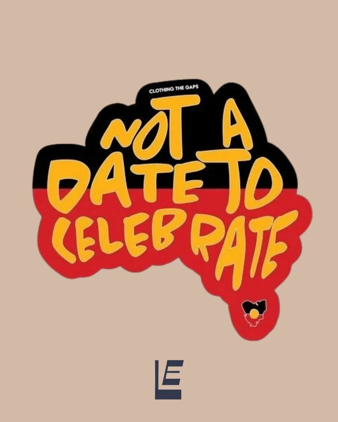 NOT A DATE TO CELEBRATE: Here at LexNova Guild, we believe that January 26 is not a date to celebrate. Australia prides itself on being a diverse and inclusive nation. However, to truly exemplify this, we must not continue to ignore the voices and li