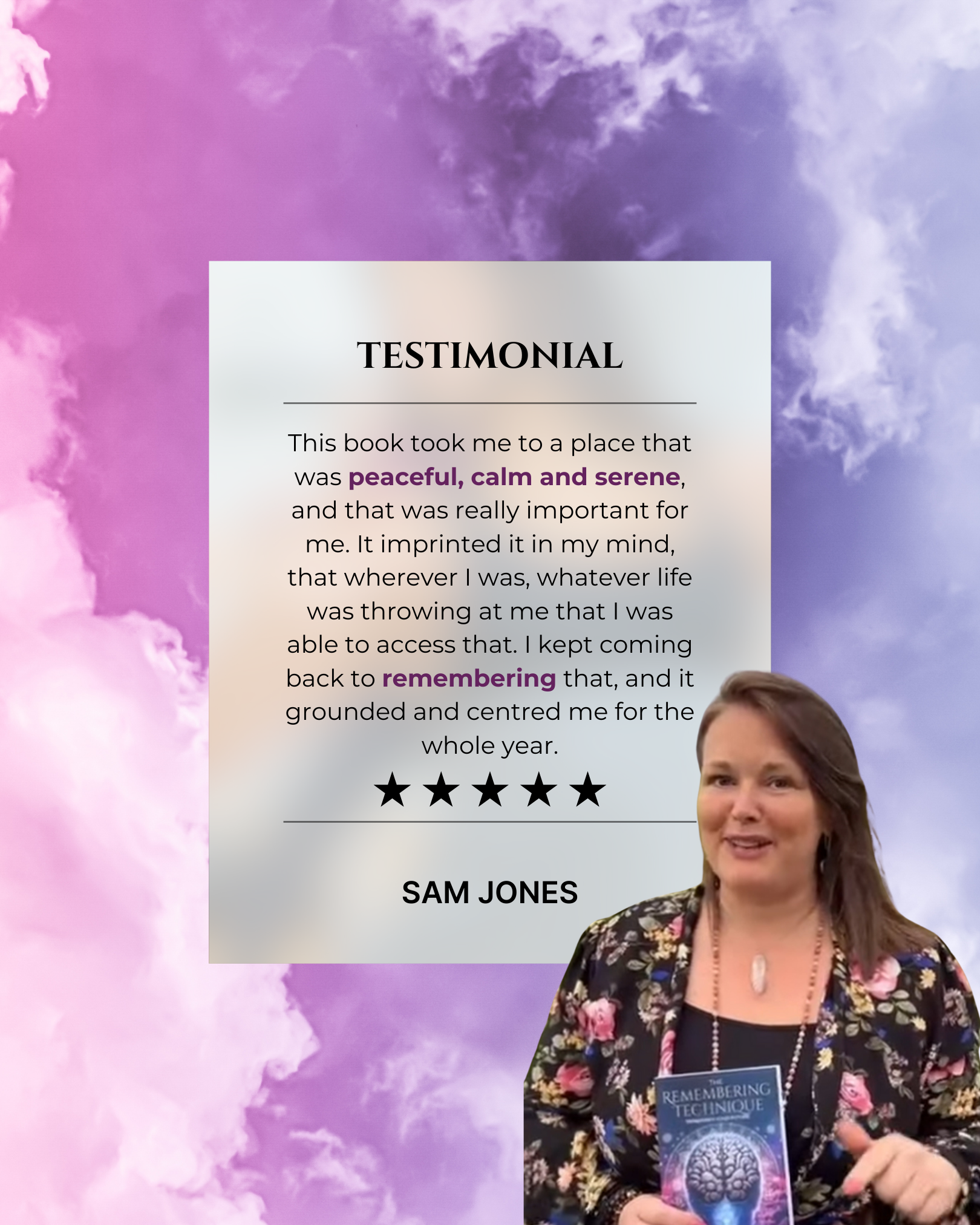 A testimonial graphic with a purple and pink cloudy background, featuring a woman with brown hair in a floral jacket holding a book titled "Remembering Technique." The testimonial text praises a book for creating a peaceful and serene experience, emphasizing the importance of remembering and grounding.