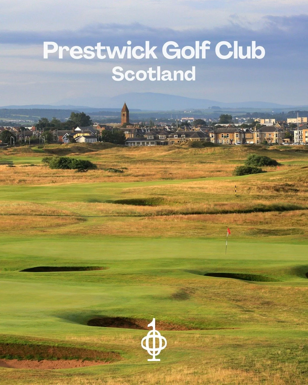 Prestwick Golf Club, Scotland 🏴󠁧󠁢󠁳󠁣󠁴󠁿

Ranking:
93rd Worldwide
30th GB&amp;I
13th Scotland

Architect: Old Tom Morris 
Type: Links 

A traditional monument, an authentic affair with a layout of holes that snake to and fro through rugged dunes 