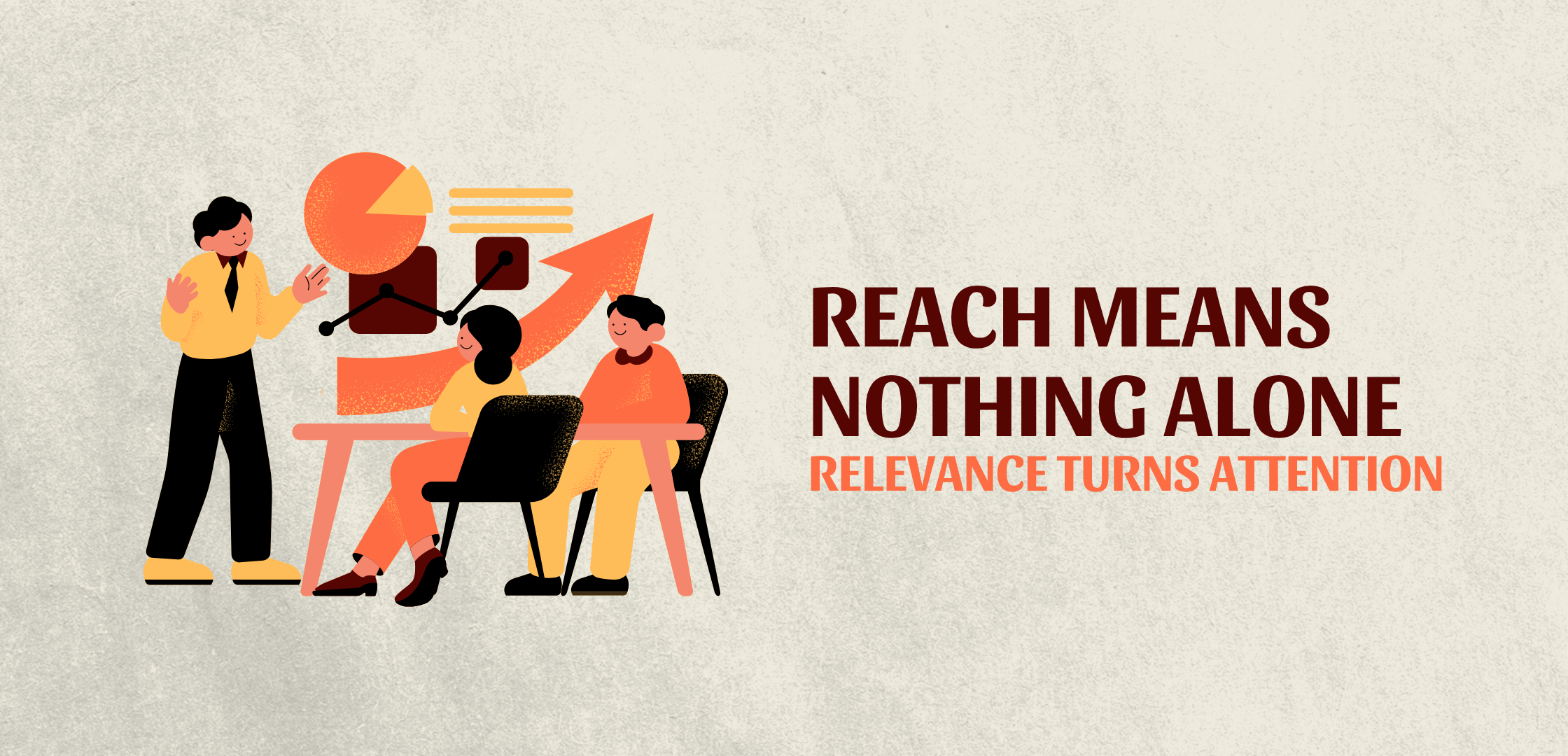 Illustration of a business team reviewing growth charts with the text “Reach Means Nothing Alone, Relevance Turns Attention.”