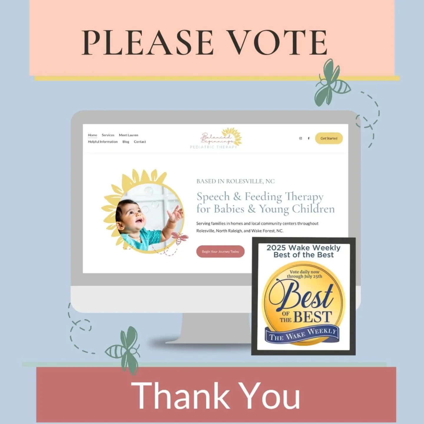 Balanced Beginnings has been nominated for Wake County's. Best of the Best 2025 awards. It was a pleasant surprise to find out someone out there took the time to nominate us in the category of Best Speech Therapist. 

You can vote once daily up until