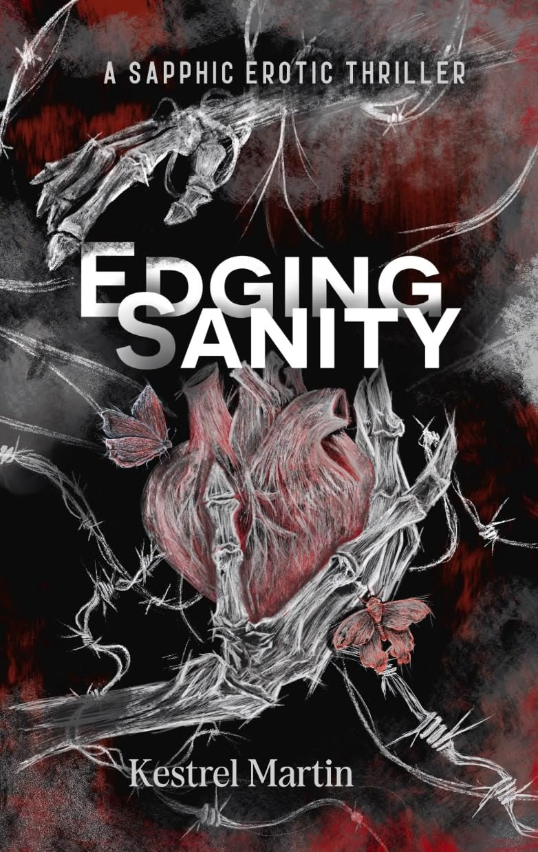 Book cover for 'Edge of Sanity' by Kestrel Martin, featuring a dark background with artistic sketches of a heart, butterflies, and barbed wire, with white and red text and a tagline indicating a sapphic erotic thriller.
