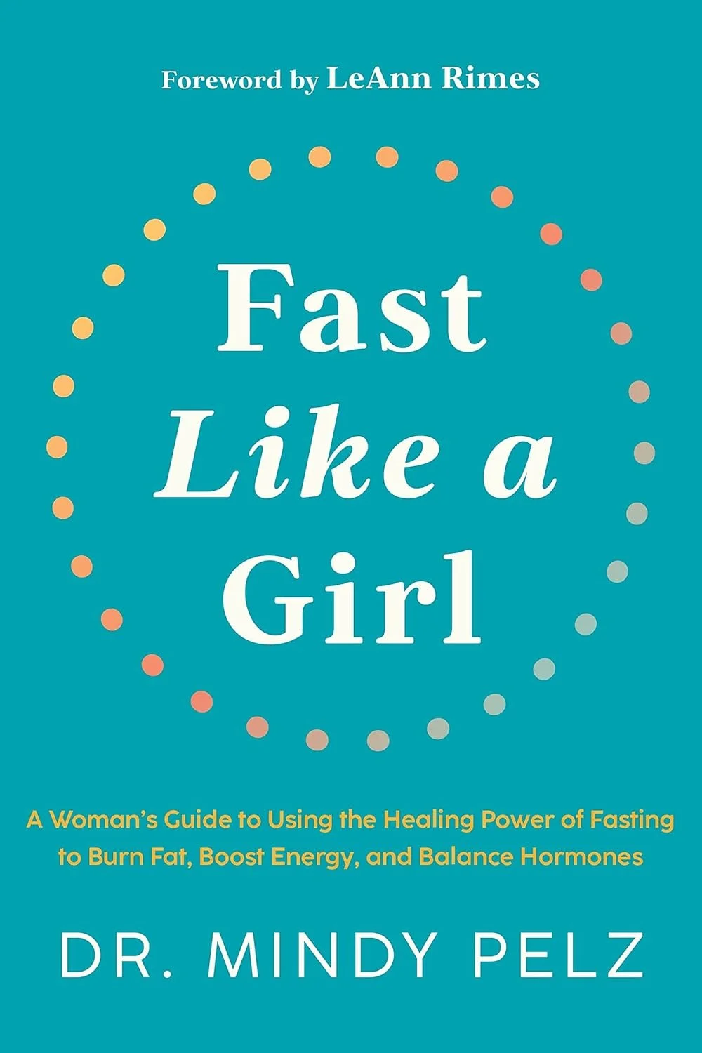 Fast Like a Girl by Dr. Mindy Pelz: The Ultimate Shortcut Guide &amp; Book Review for Women Who Want Hormone-Aligned Fasting