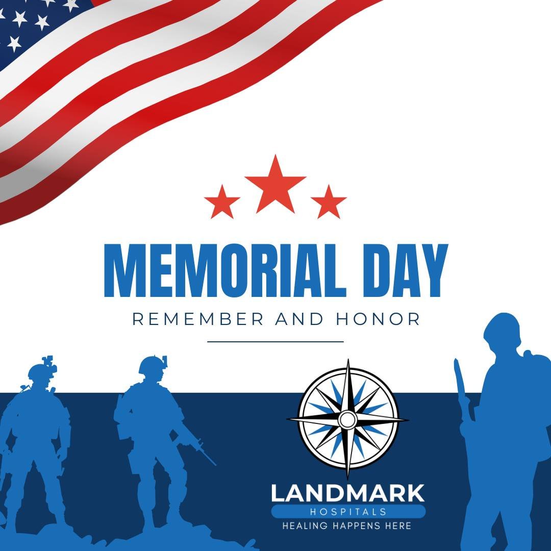 This Memorial Day, we pause to honor and remember the brave men and women who made the ultimate sacrifice in service to our country. At Landmark Hospitals, our care teams draw inspiration from their courage and commitment every day as we support medi