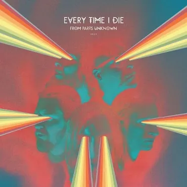 Abstract artwork with multiple blue faces and colorful laser beams, with the text 'Every Time I Die from Parts Unknown' at the top. Album art.