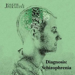 Album cover titled 'Joseph A. Peragine, Diagnosis: Schizophrenia', featuring a side profile illustration of a human head with a tree inside the brain area, on a green background.