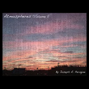 Cover of a music album titled "Atmospheres (Volume 1)" by Joseph A. Peragine, featuring a sunset sky with shades of pink, purple, and blue over a city skyline.