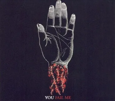 Illustration of a hand with exposed wrist and wristwatch, with red and black tissue or fibers hanging down, and the text 'You Fail Me' at the bottom. Converge Album Art.