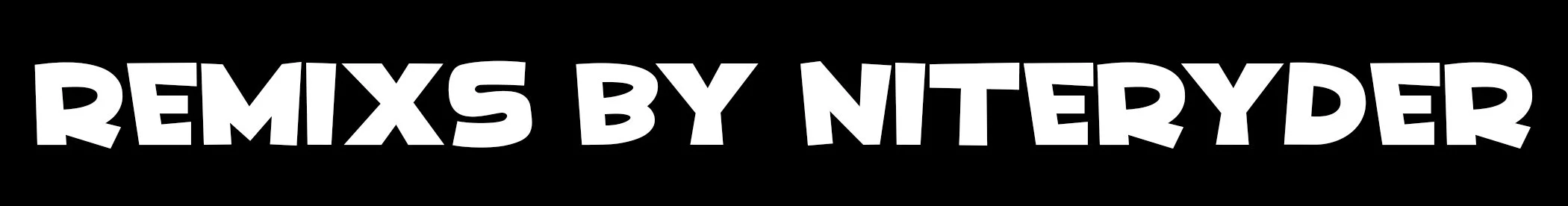 Text on a black background that says, 'Remixes by Nteryder'.
