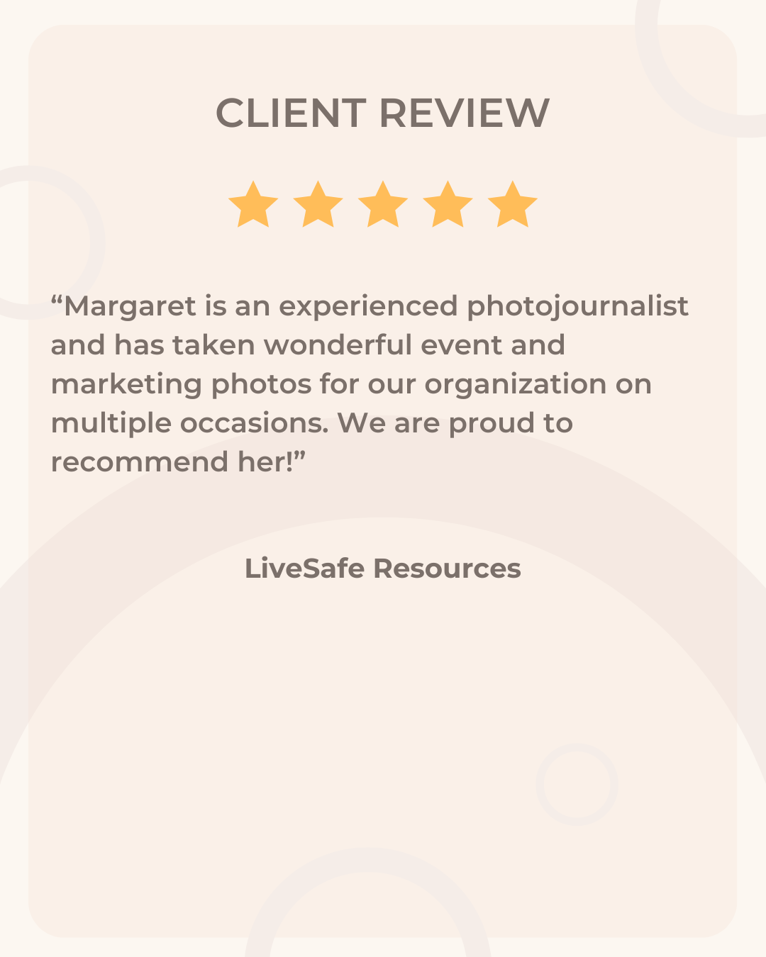 Client review with five stars and a testimonial praising Margaret, a photojournalist, for her event and marketing photography services, attributed to LiveSafe Resources.