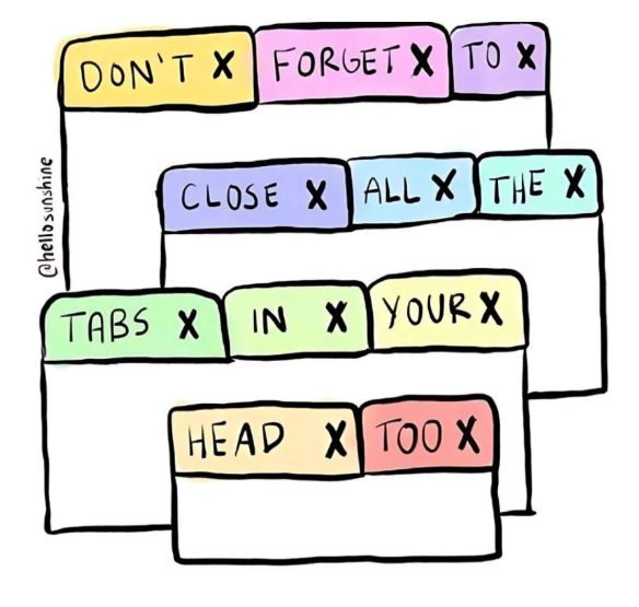 How to "close" some of the tabs&nbsp;in your brain