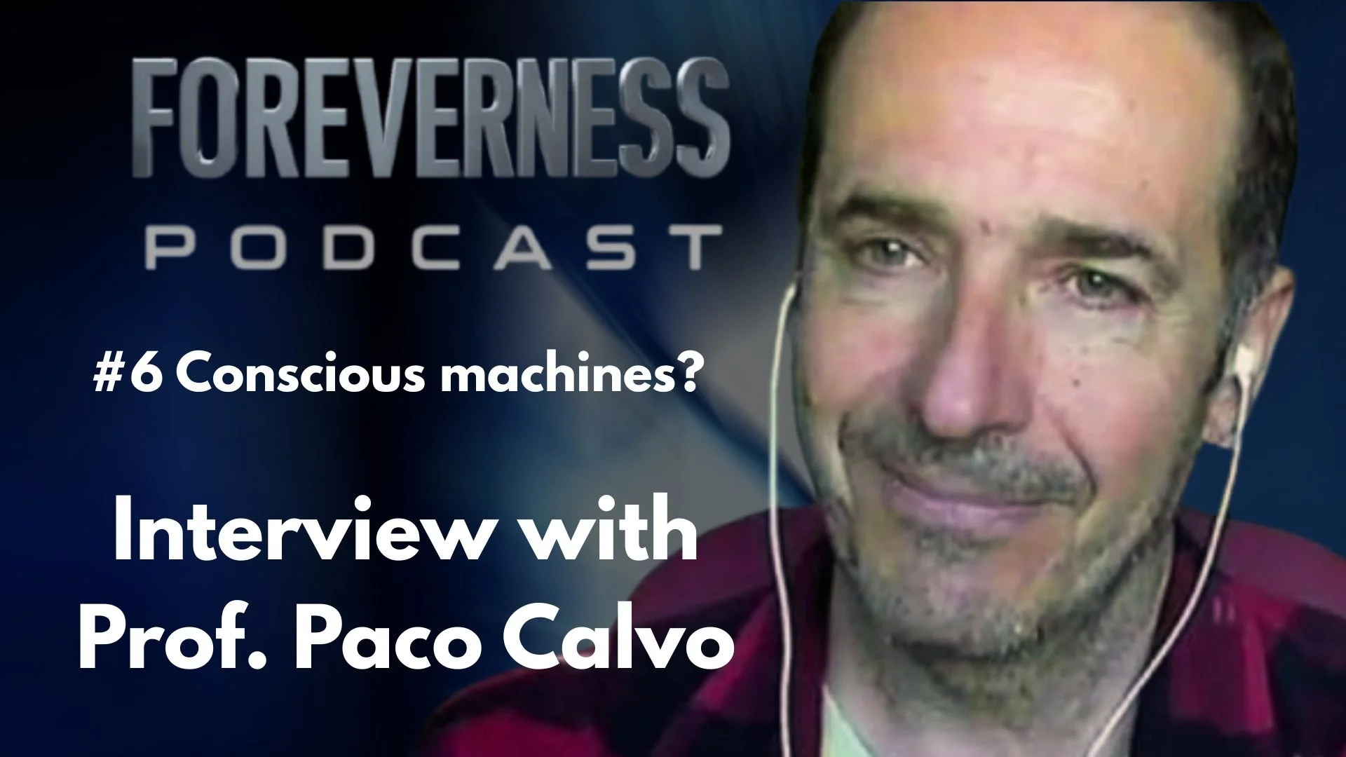 FOREVERNESS Podcast- Episode 6 - Interview with Paco Calvo