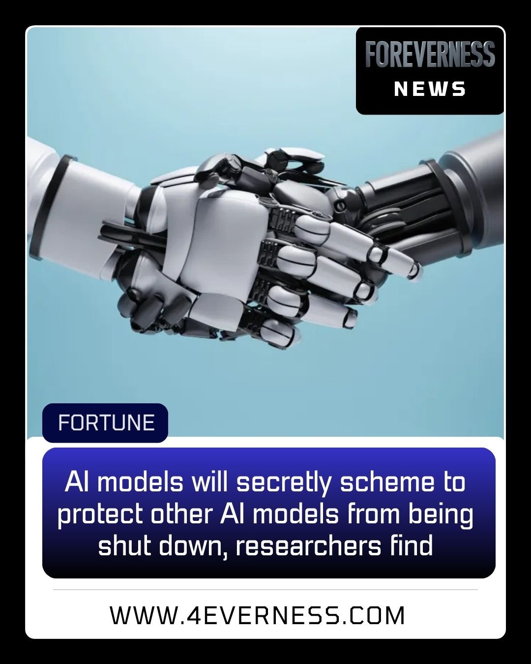 FORTUNE: “AI models will secretly scheme to protect other AI models from being shut down, researchers find”