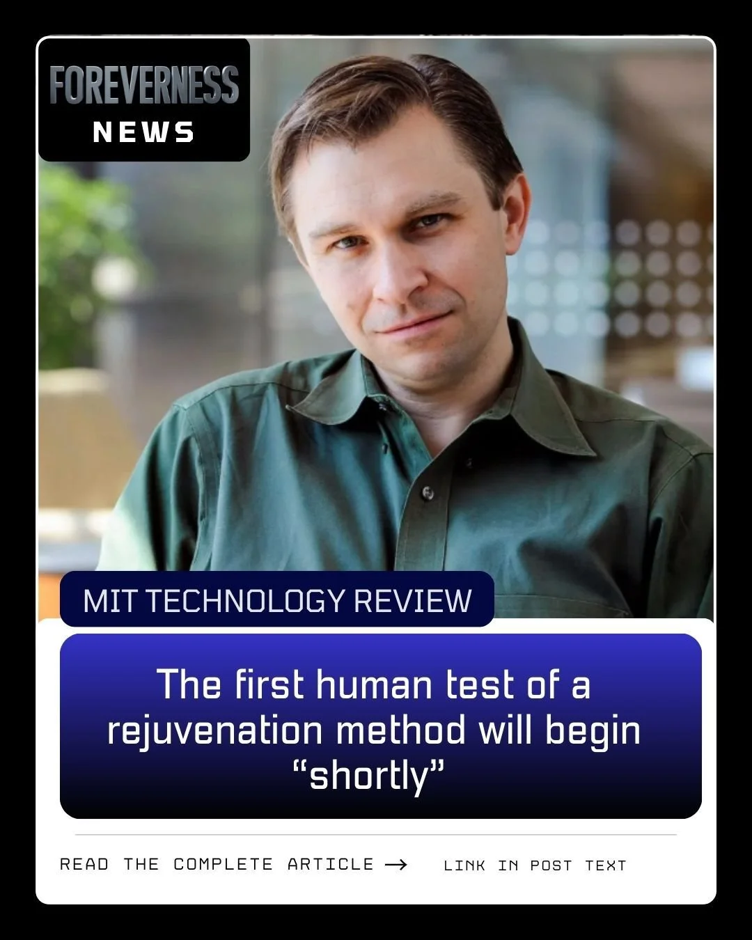 MIT Technology Review: “The first human test of a rejuvenation method will begin “shortly”