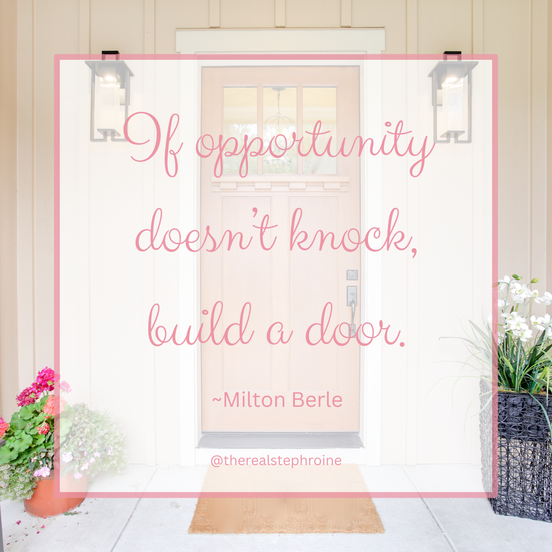 If opportunity doesn’t knock, build a door..png
