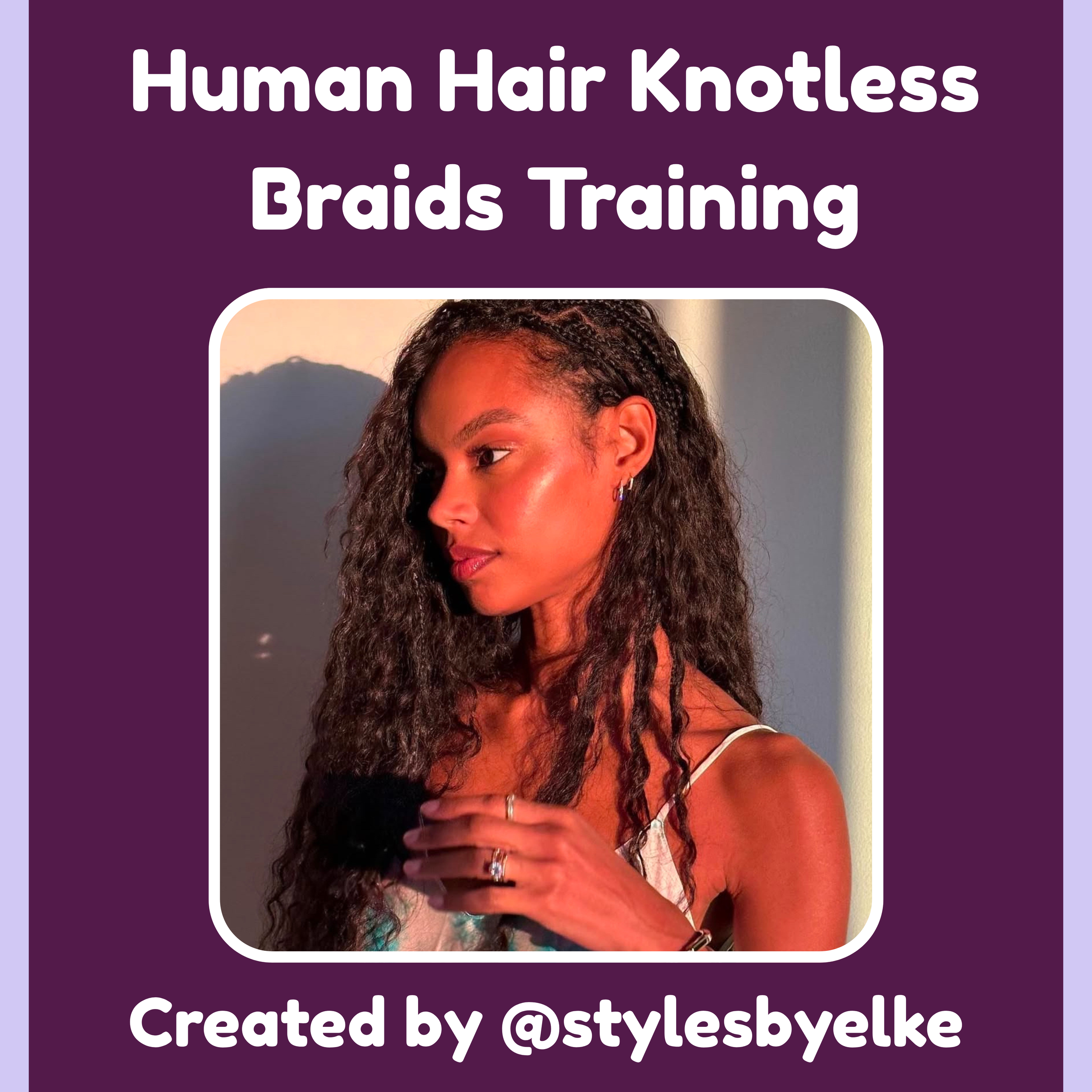 Human Hair Knotless Braids Training