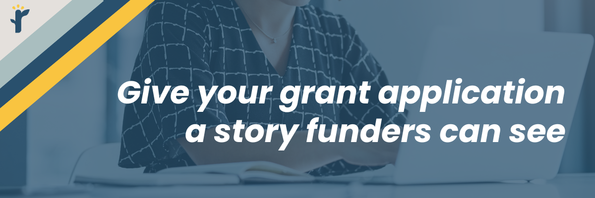 Give Your Grant Application a Story Funders Can See